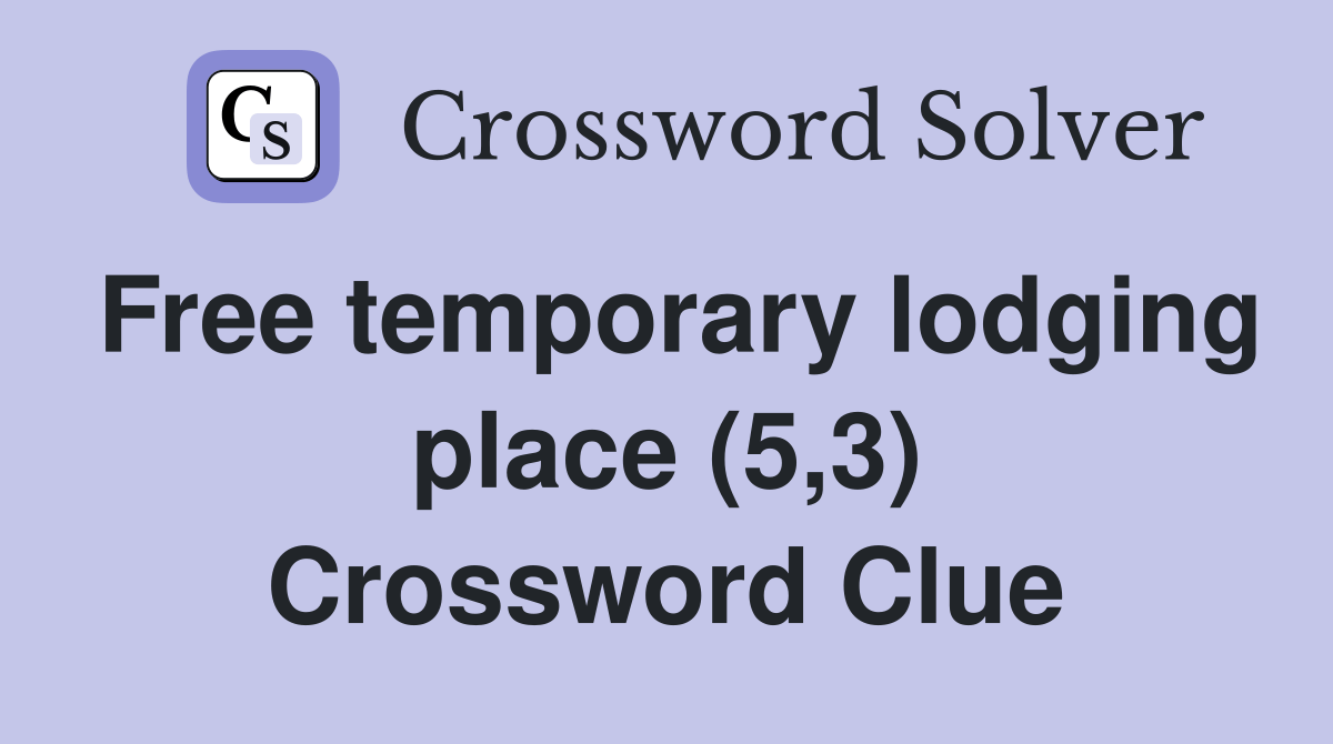 Free temporary lodging place (5,3) Crossword Clue Answers Crossword